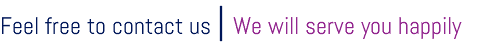 Feel free to contact us | We will serve you happily